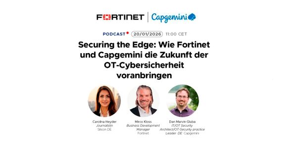 Securing the Edge: Wie Fortinet und Capgemini die Zukunft der OT-Cybersicherheit voranbringen
