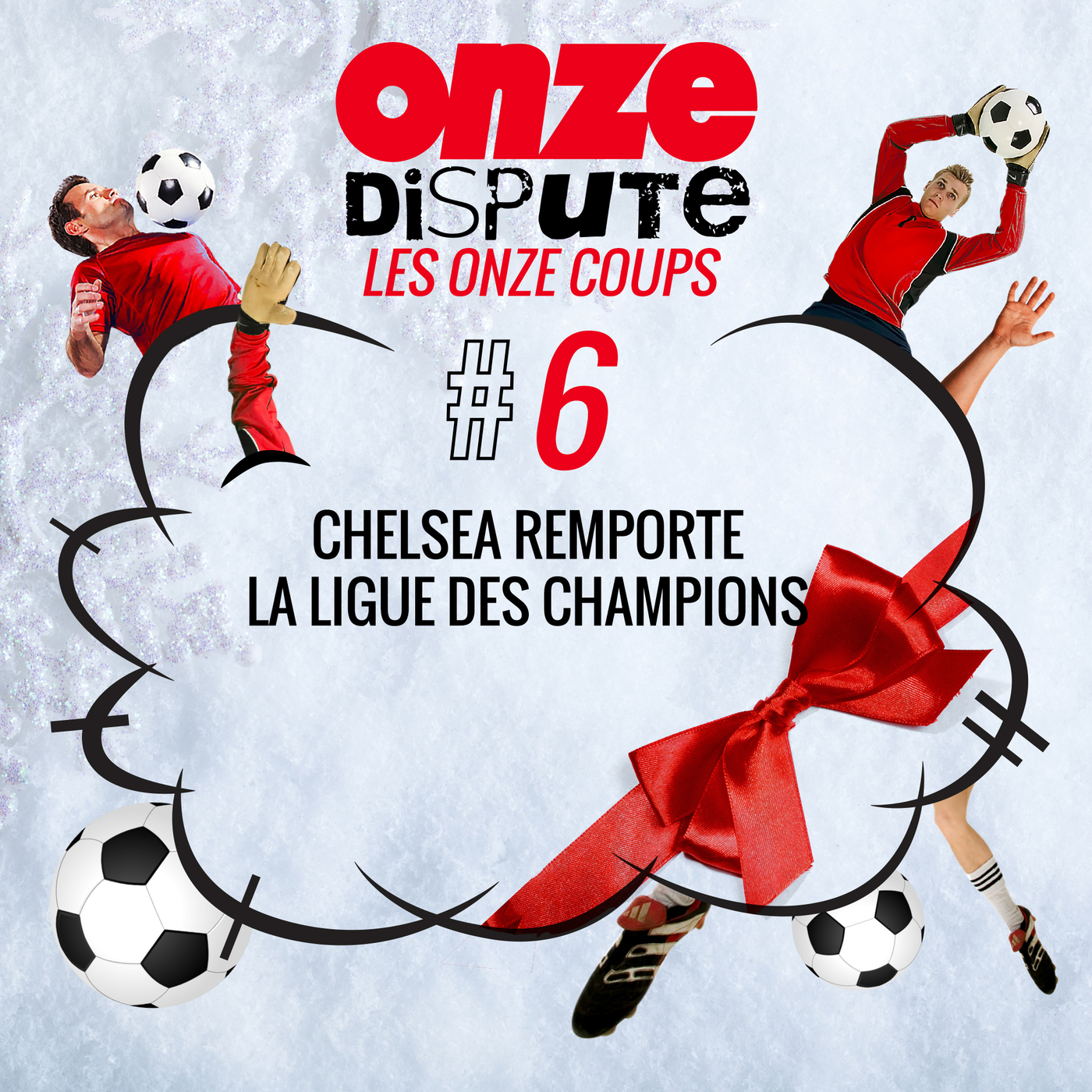 #6 Les Onze Coups : Chelsea remporte la Ligue des champions