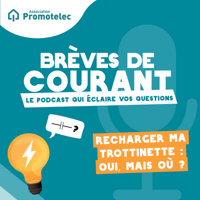 Où charger sa trottinette électrique ? Le podcast "Brèves de courant" vous éclaire sur les bons réflexes