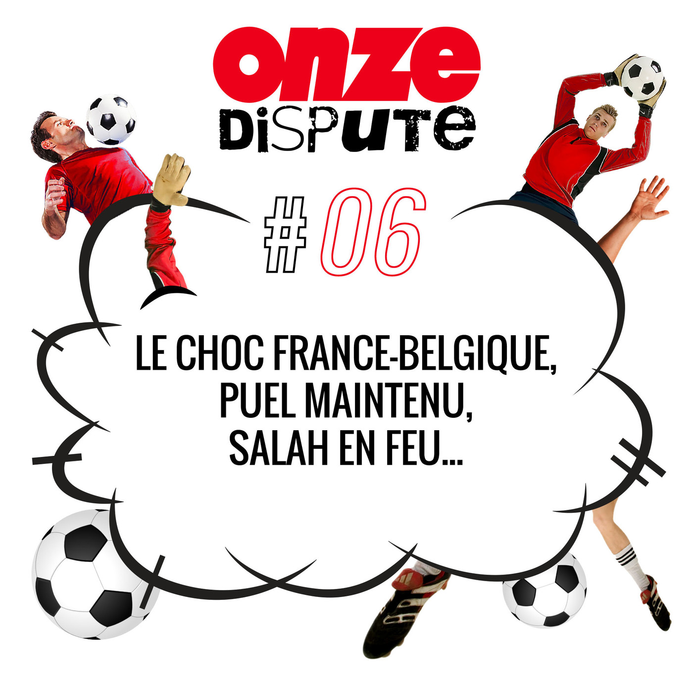#6 Le choc France-Belgique, Puel maintenu, Salah en feu