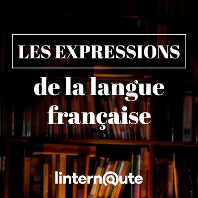 L'internaute Dictionnaire - Expressions
